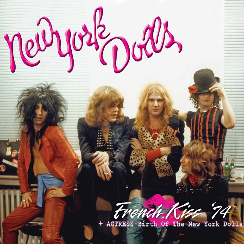 New York Dolls - French Kiss '74 + Actress - Birth Of The New York