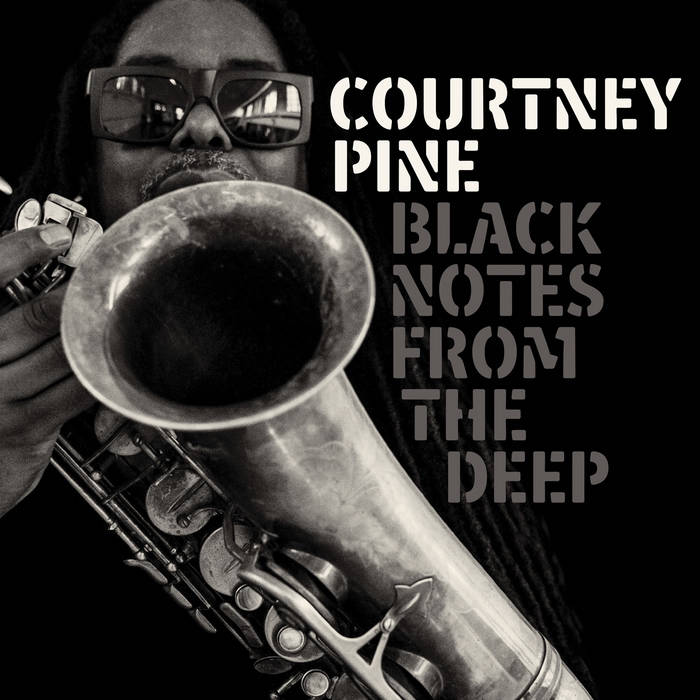 Black Notes from the Deep | Courtney Pine