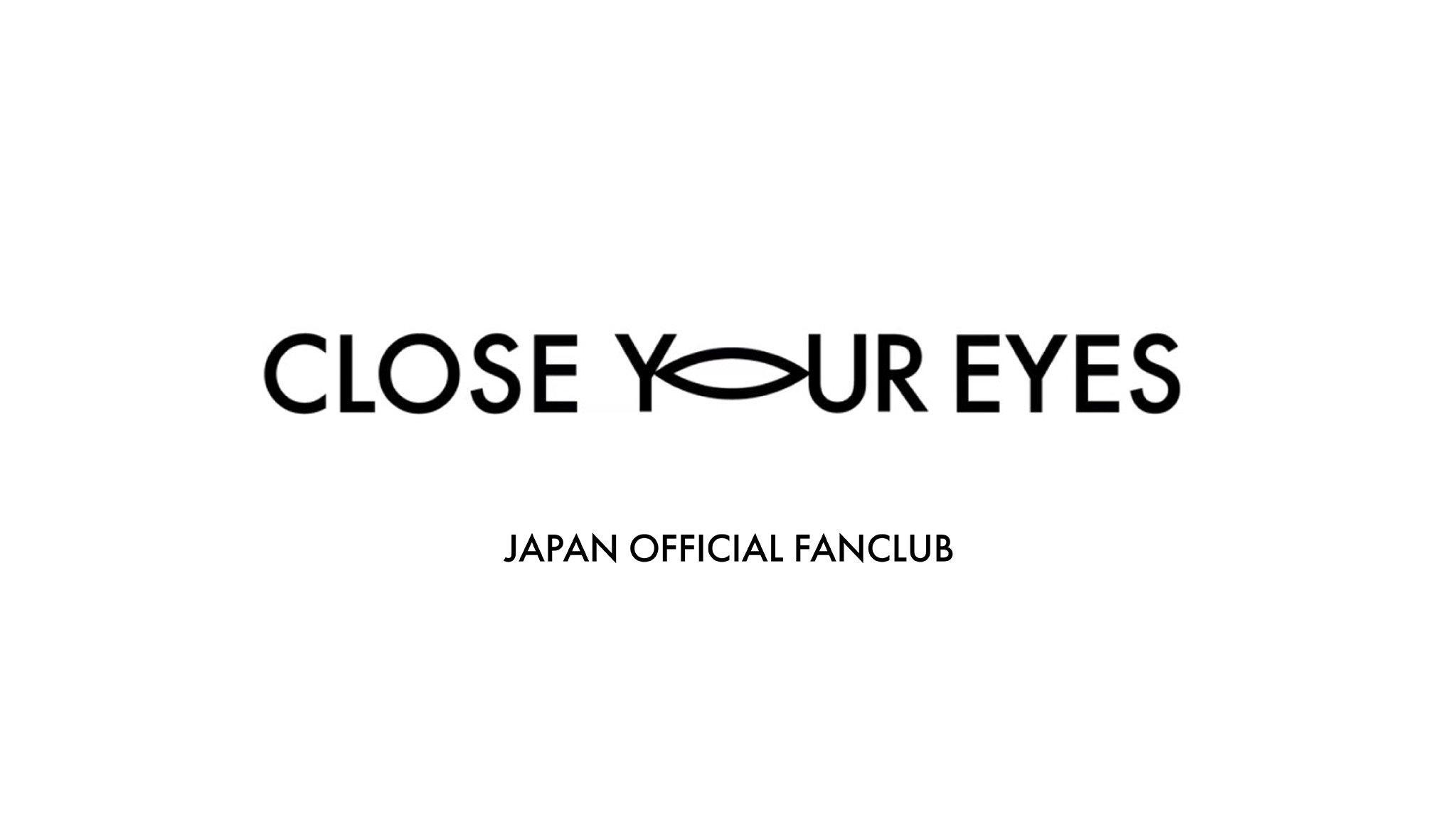 NEWS | CLOSE YOUR EYES JAPAN OFFICIAL FANCLUB