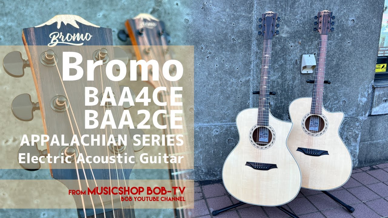 Bromo Guitars BAA4CE / BAA2CE APPALACHIAN SERIES【商品紹介