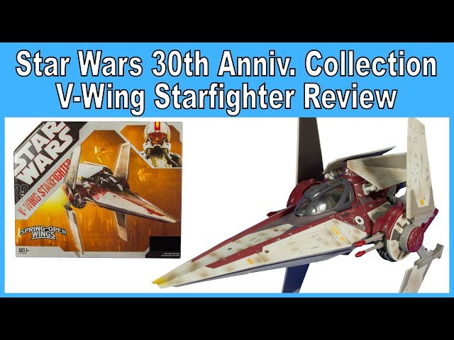 Star Wars 30th Anniversary Collection V-Wing Starfighter Review