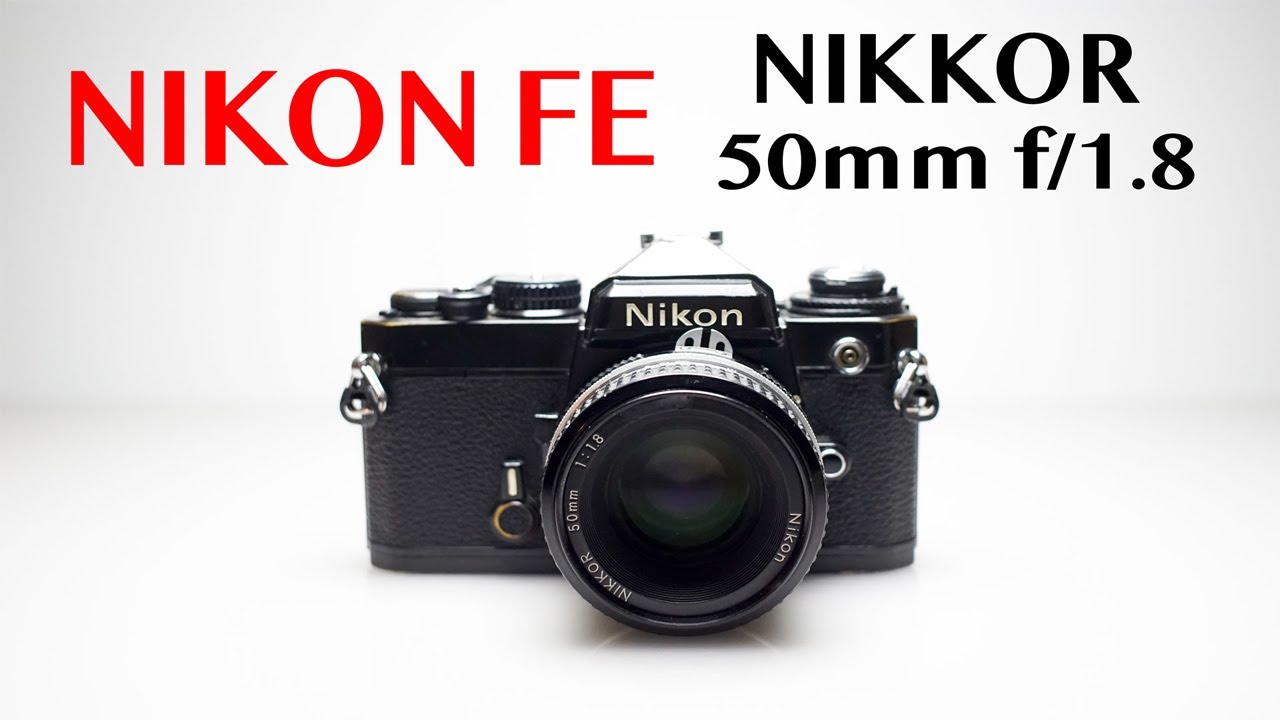 Nikon FE - Nikkor 50mm f/1.8 - Quick Review - YouTube