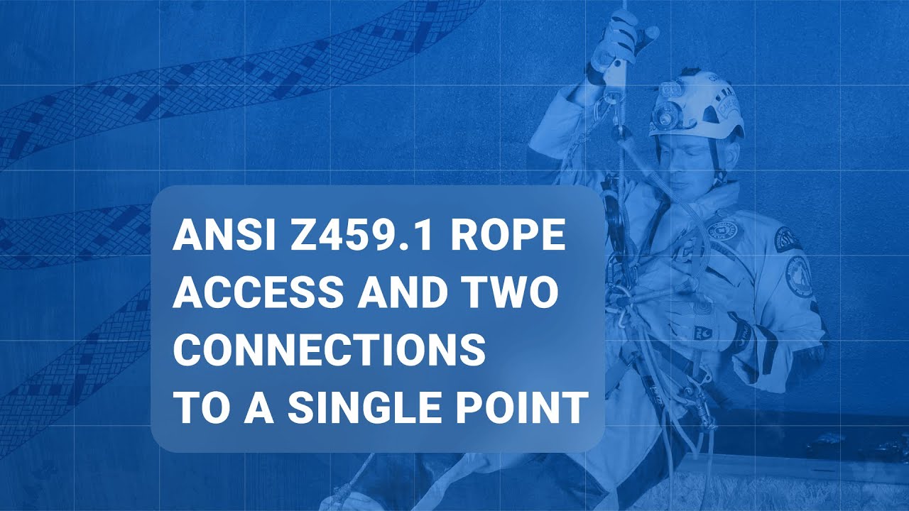 ANSI Z459.1 Rope AccessAndTwo Connections to a Single Point - YouTube