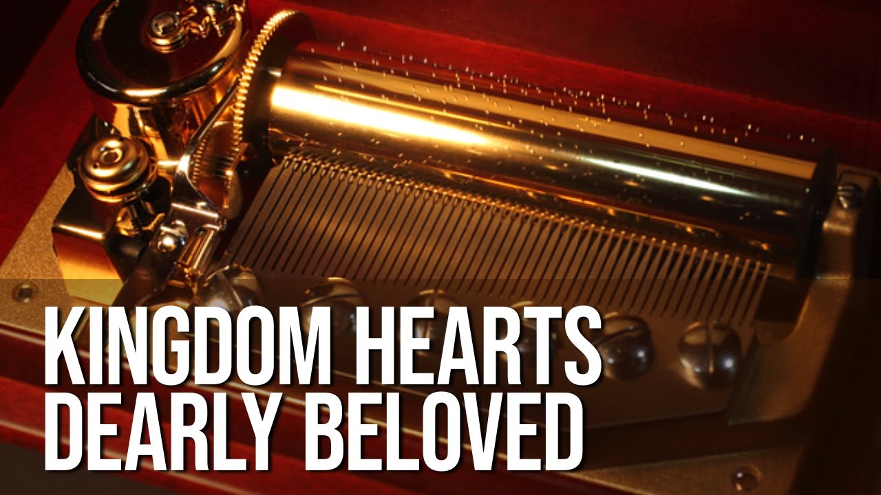 Music Box】KINGDOM HEARTS (キングダム ハーツ) - Dearly Beloved