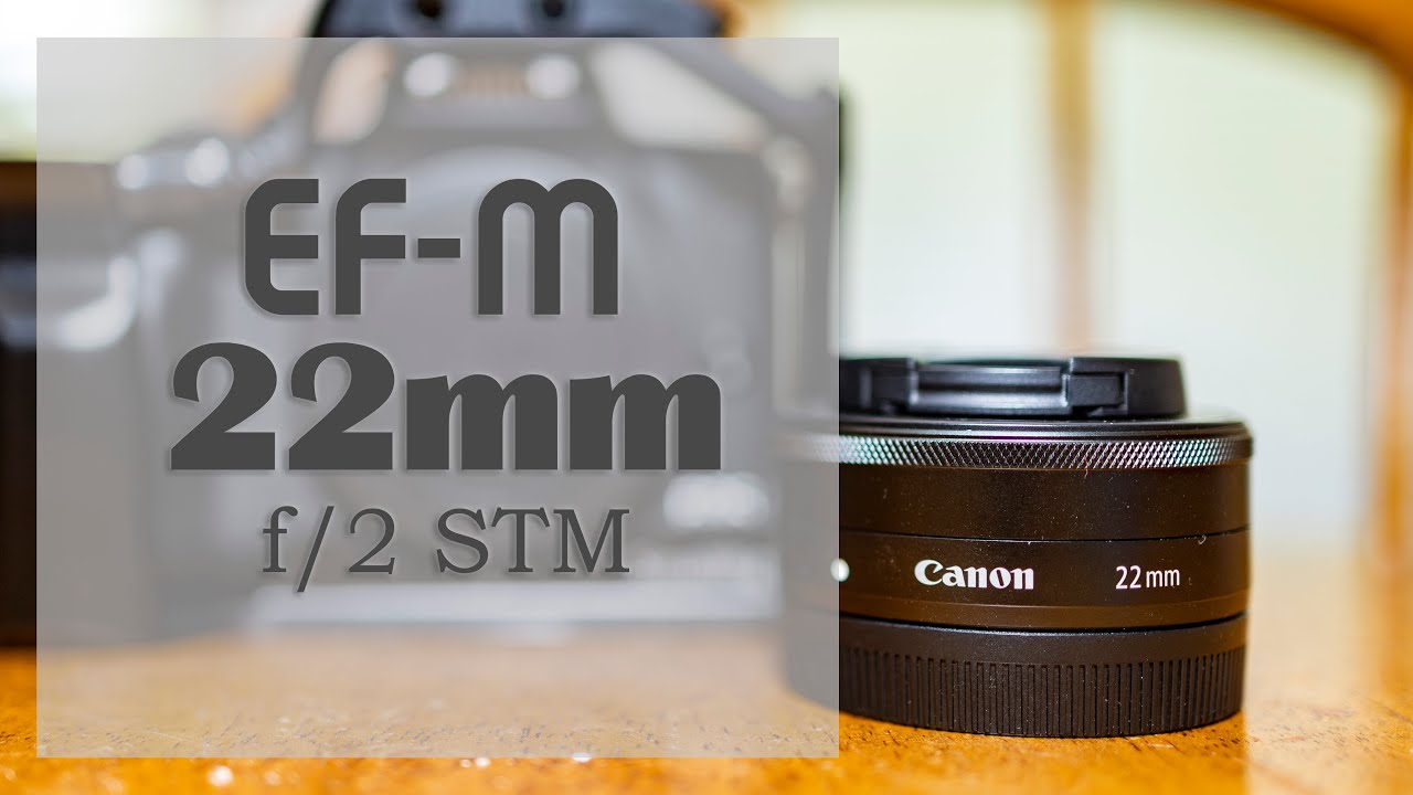Canon EF-M 22mm f/2 STM Lens Review - YouTube