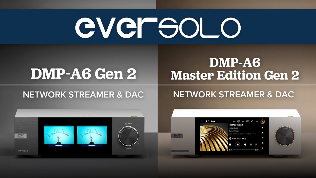 Eversolo DMP-A6 Gen 2 & DMP-A6 Master Edition Gen 2 Overview - YouTube