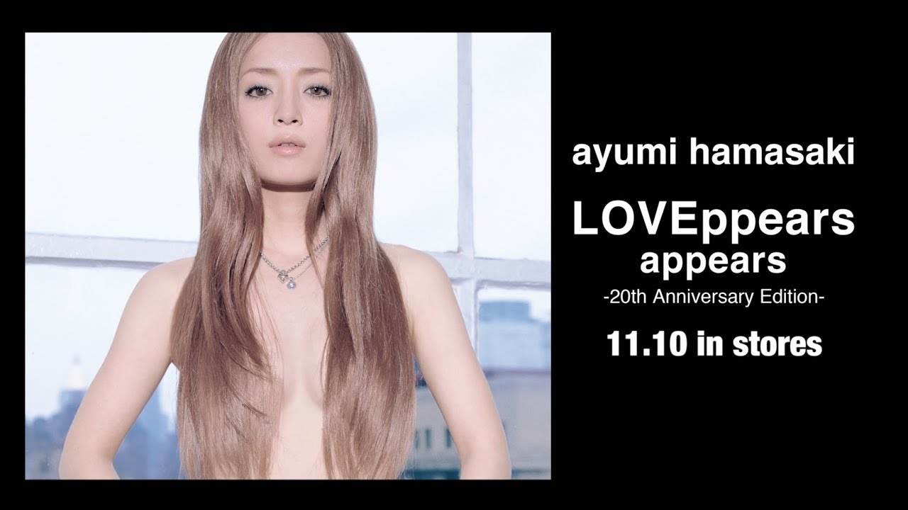 浜崎あゆみ「LOVEppears / appears -20th Anniversary Edition