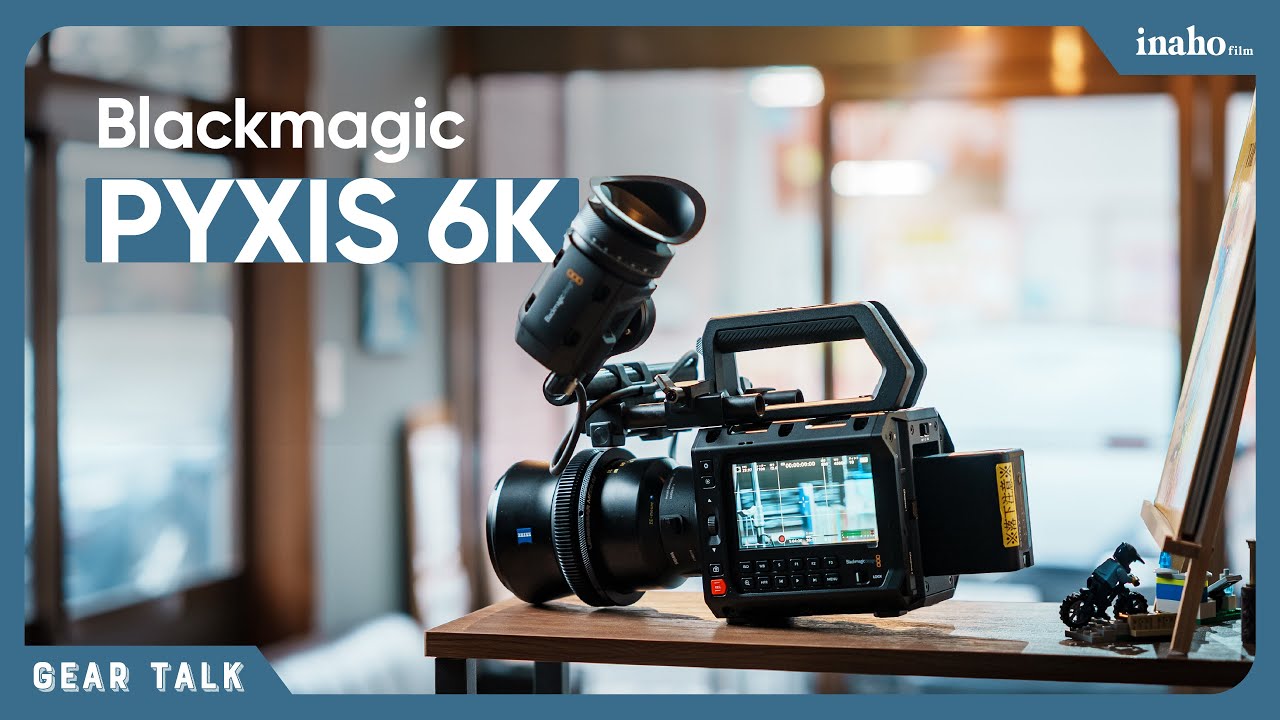 Blackmagic PYXIS 6K | Differences from BMCC6K and Accessories