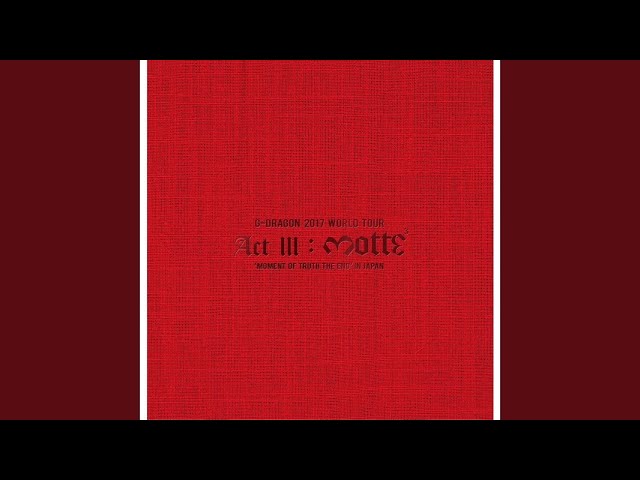 SUPER STAR [G-DRAGON 2017 WORLD TOUR ᐸACT III, M.O.T.T.Eᐳ IN