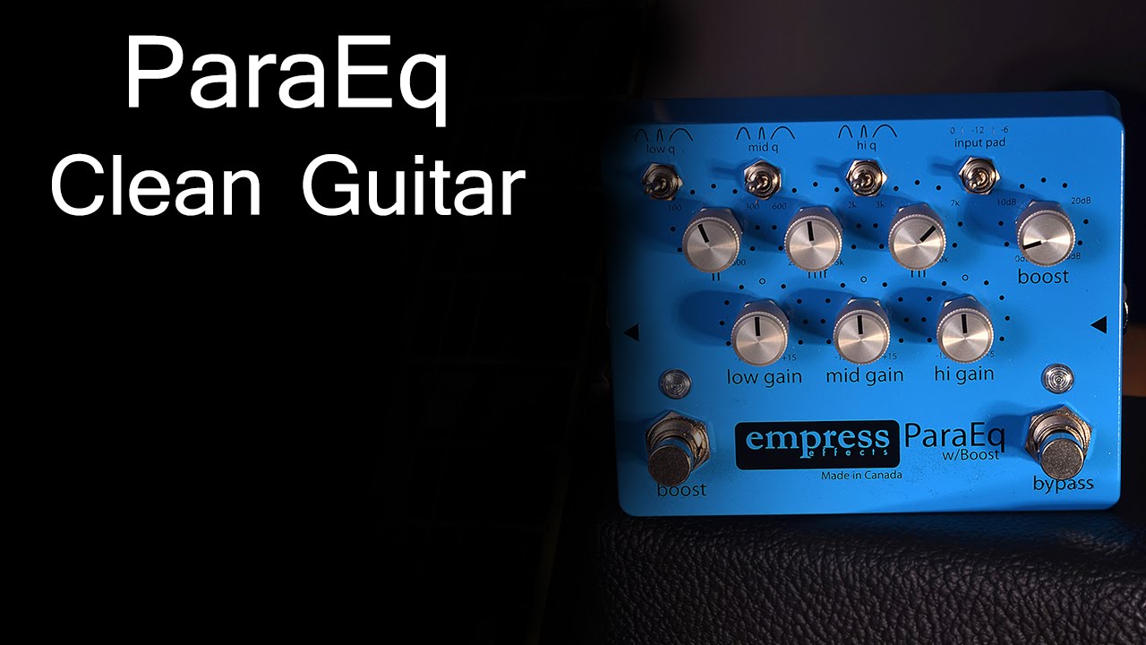 Empress Effects ParaEq w/ Boost - Clean Guitar - YouTube