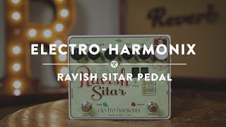 Electro-Harmonix Ravish Sitar Pedal | Reverb Demo Video - YouTube