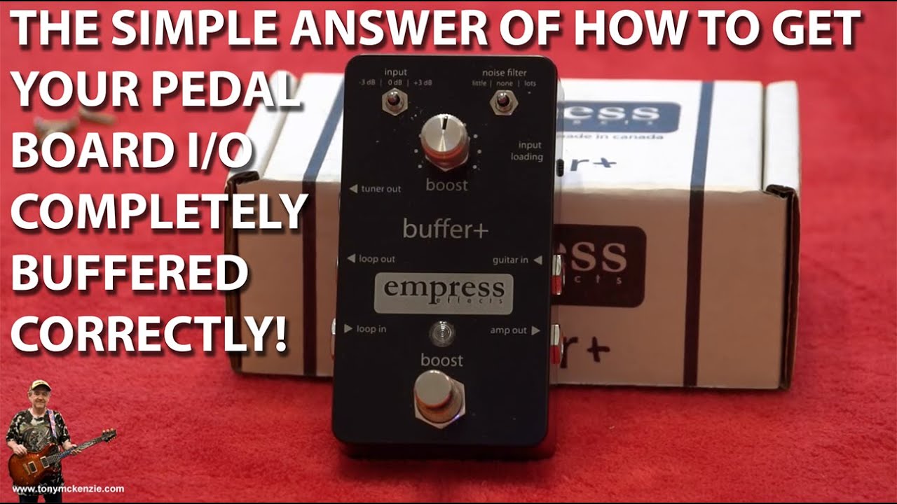 How to Make your Pedal Board Sound Good | Empress Buffer | An