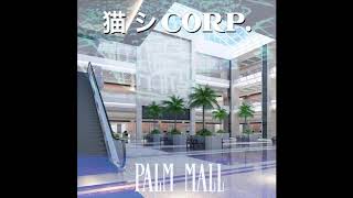猫 シ Corp. - Palm Mall [Full Album] - YouTube