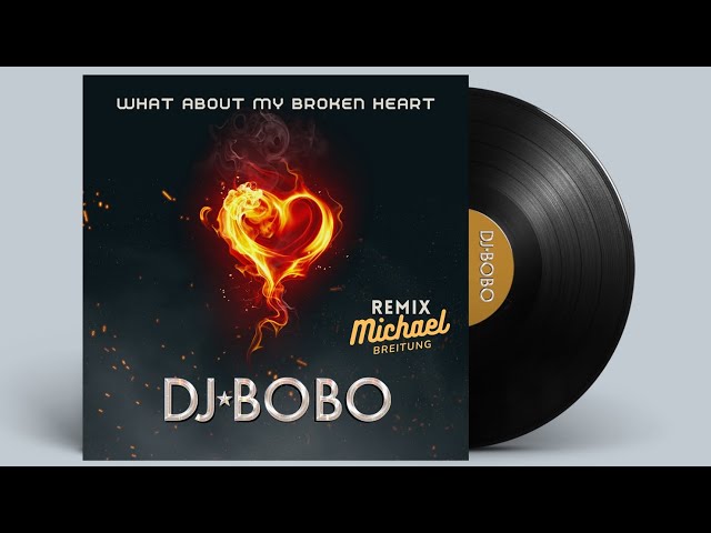 DJ BOBO - What About My Broken Heart (Michael Breitung Remix