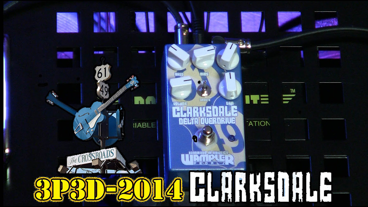 Best Blues Screamer Ever? WAMPLER CLARKSDALE Overdrive : 3P3D'14
