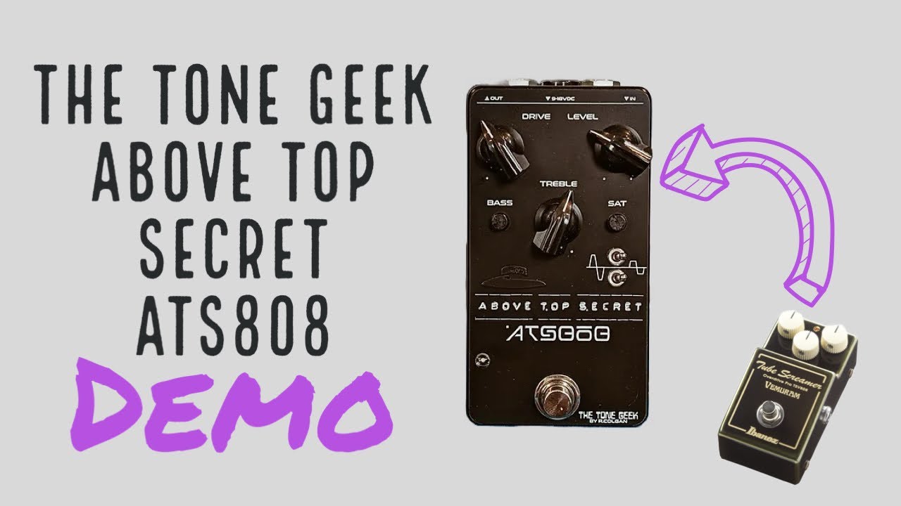 The Tone Geek Above Top Secret ATS808 (Clone of the Ibanez Vemuram