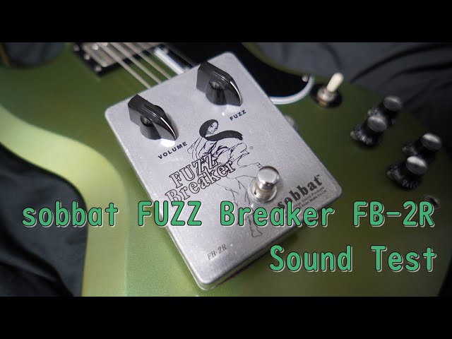 sobbat FUZZ Breaker FB-2R Sound test 音出し動画 〔No Talking