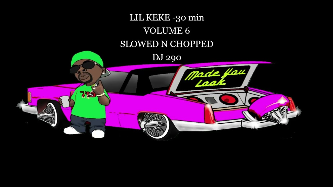 LIL KEKE - 30 MIN VOLUME 6 SLOWED N CHOPPED DJ 290 - YouTube