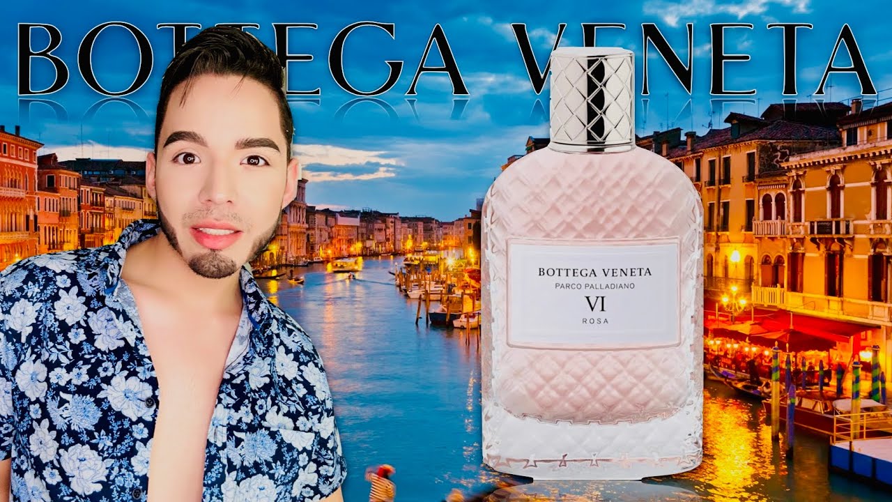 BOTTEGA VÉNETA Parco Palladiano VI Rose Fragrance Review. Because