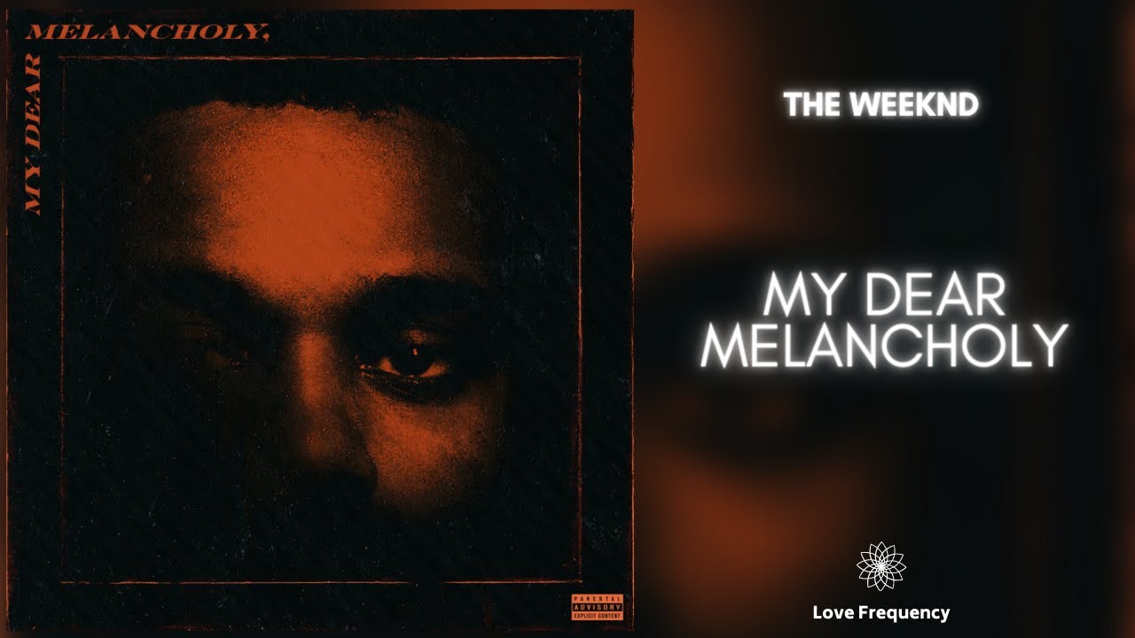 The Weeknd - My Dear Melancholy ⟨ Full EP ⟩ (639Hz) - YouTube