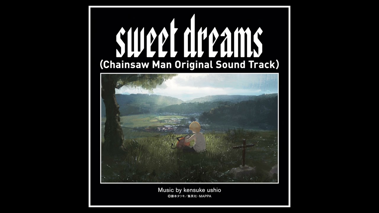 sweet dreams（Chainsaw Man Original Soundtrack）Music by kensuke