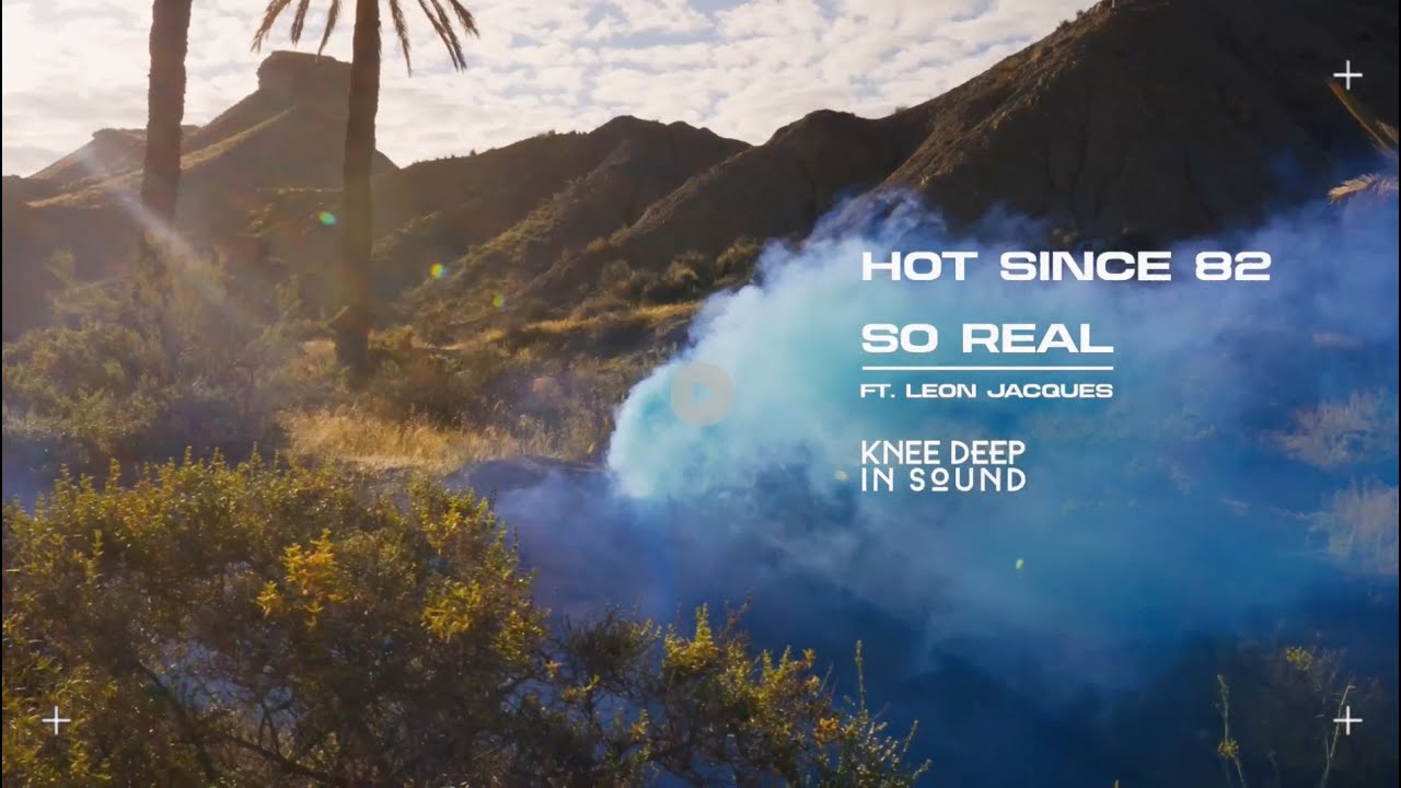 Hot Since 82 - So Real (feat. Leon Jacques) (Official Visualiser