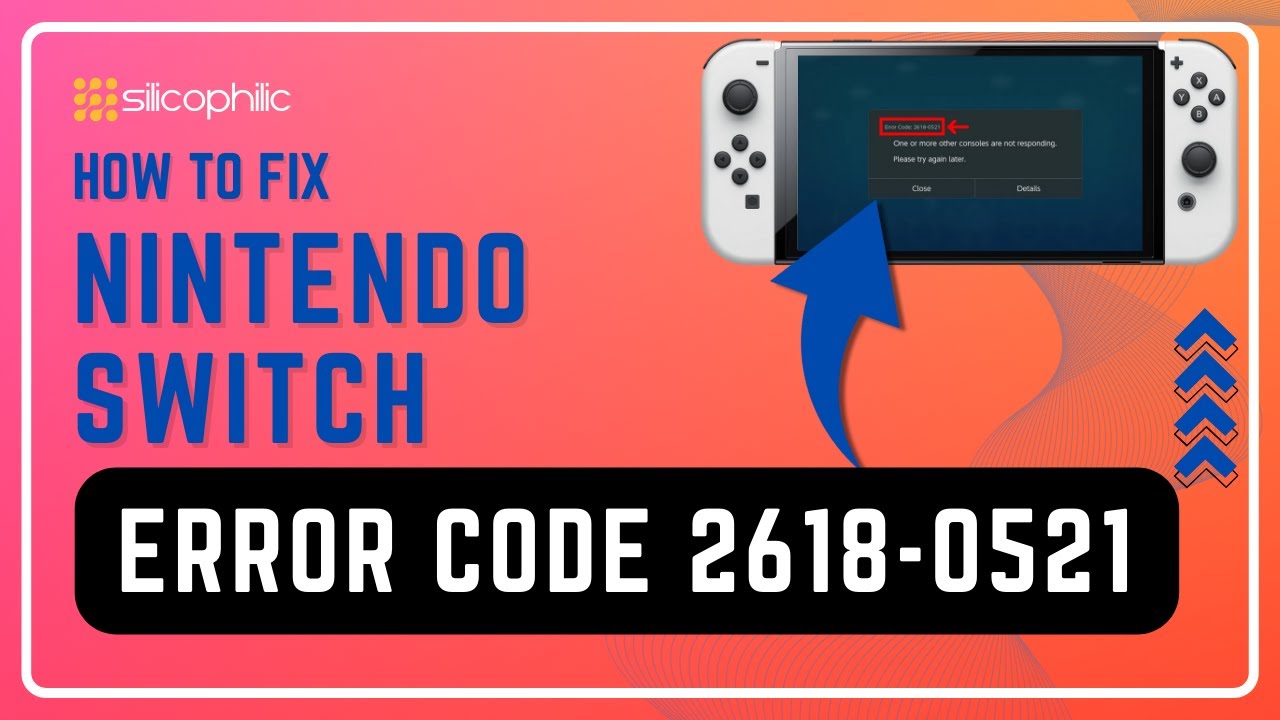 How to Fix Nintendo Switch Error Code 2618-0521: Step-by-Step