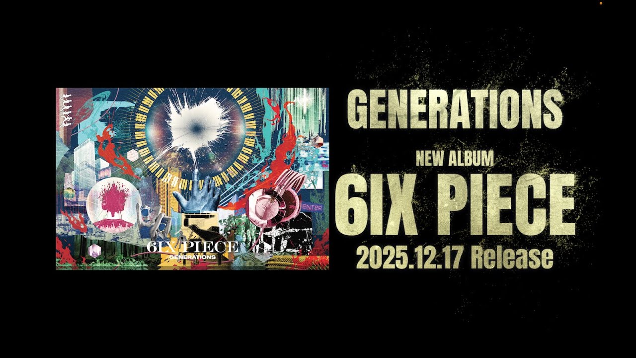 2025/12/17(水)Release!! GENERATIONS NEW ALBUM『6IX PIECE』 | EXILE