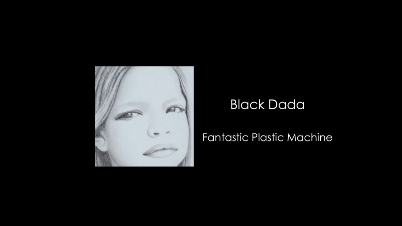 Fantastic Plastic Machine / Black Dada - chorus: 堀込泰行/堀込高樹