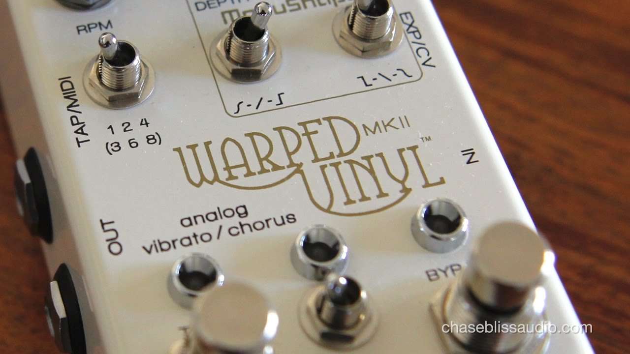 Chase Bliss Audio: Warped Vinyl MKII Analog Chorus/Vibrato - YouTube
