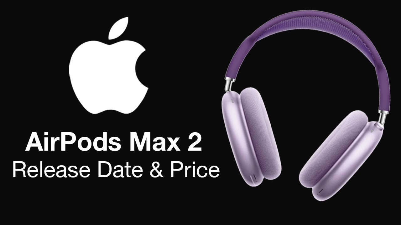 AirPods Max 2 Release Date and Price – NEW MODEL COMING IN 2023
