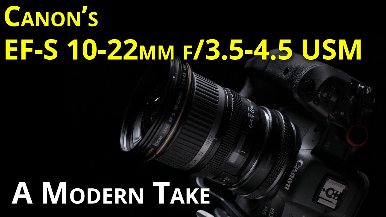 A Modern Video Centric Look at Canon's EF-S 10-22mm F/3.5-4.5 USM