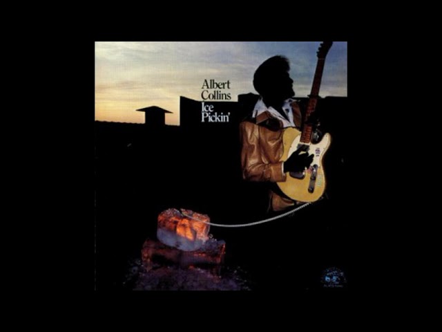 Albert Collins - Ice Pickin' (Full Album) - YouTube