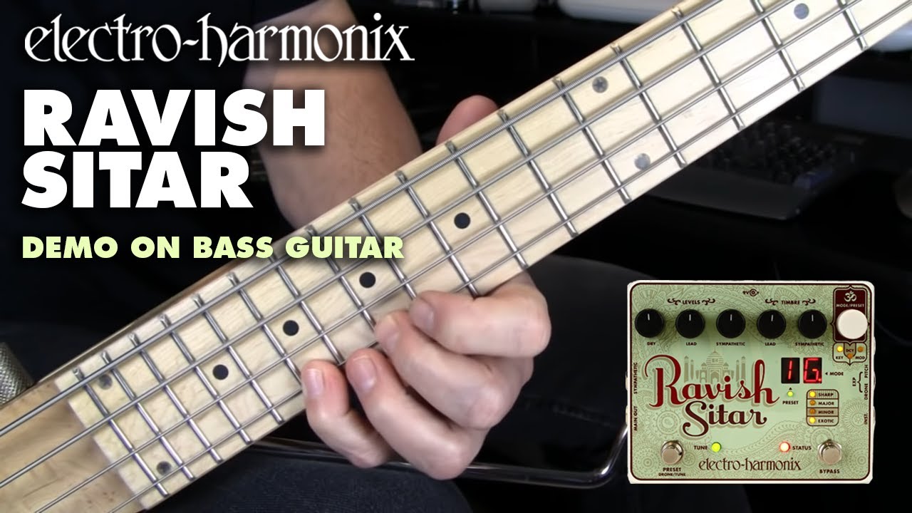 Electro-Harmonix Ravish Sitar Emulator Pedal (Bass Guitar Demo by