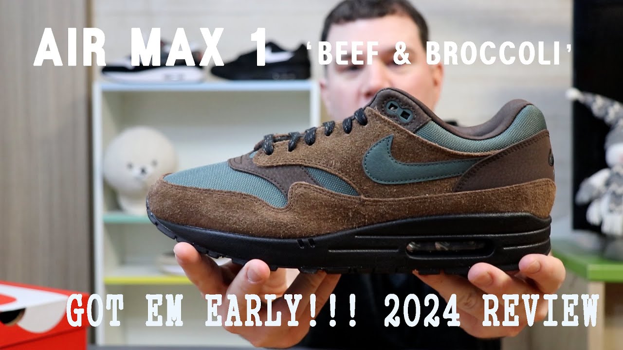 GOT EM EARLY!!! | NIKE AIR MAX 1 'BEEF & BROCCOLI' 2024 REVIEW