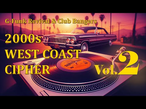 2000s West Coast Hip Hop Cipher Vol.2 🔥 G-Funk & Club Bangers