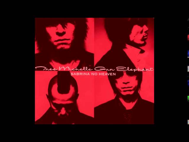 Thee Michelle Gun Elephant - Sabrina no Heaven [Full Album] - YouTube