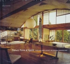Nature Form & Spirit: The Life and Legacy of George Nakashima