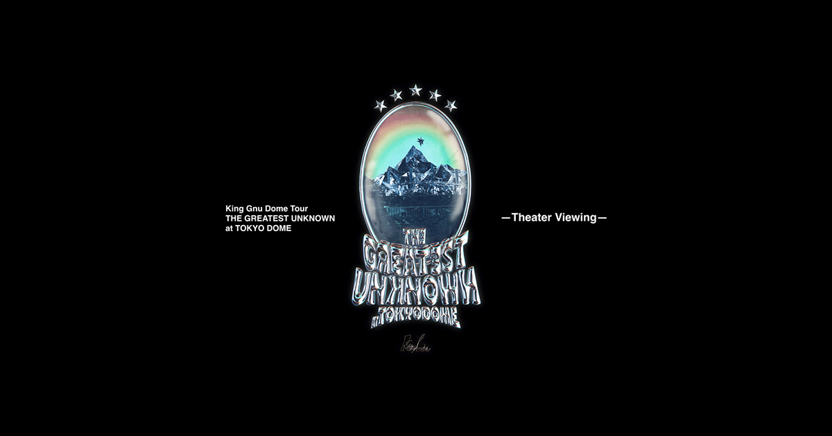 King Gnu Dome Tour 「THE GREATEST UNKNOWN」 at TOKYO DOME ―Theater