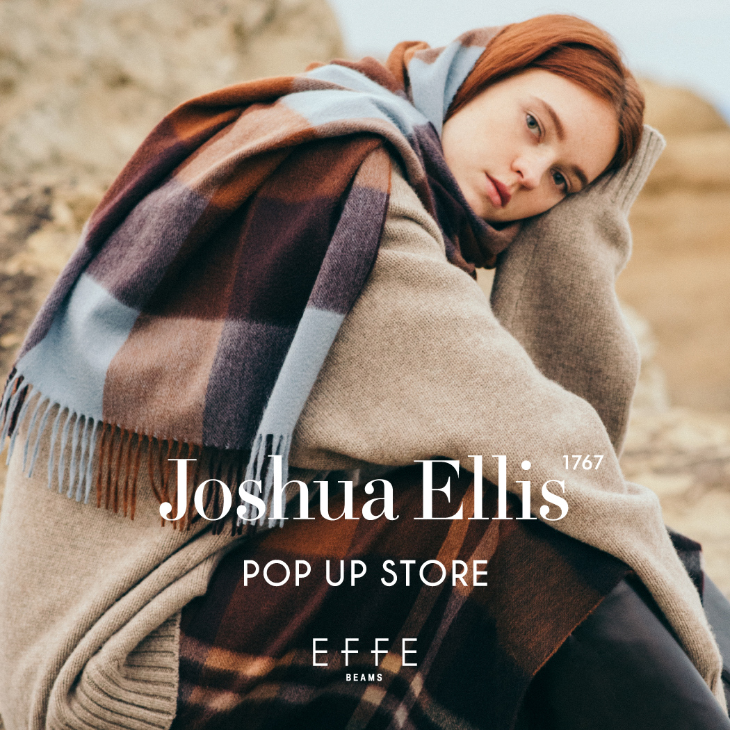 ビームス 六本木ヒルズ］で開催される 「ジョシュア エリス」の